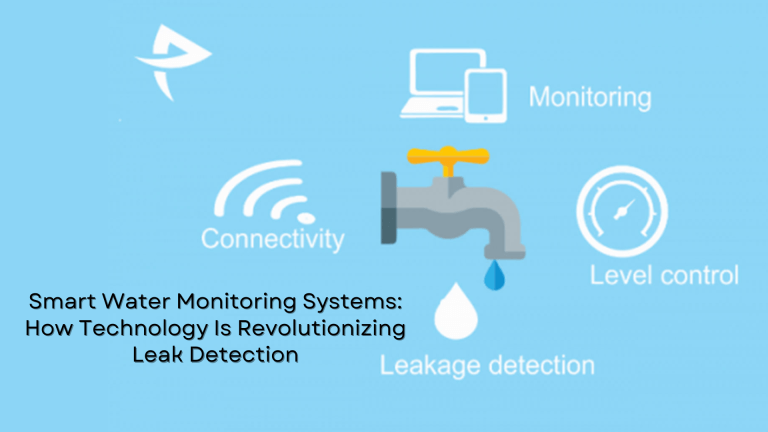 Smart Water Monitoring Systems: How Technology Is Revolutionizing Leak Detection